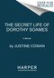 The Secret Life of Dorothy Soames (A Memoir) - 9780062991027 by Justine Cowan, 9780062991027