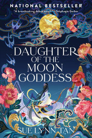 Daughter of the Moon Goddess (A Novel) by Sue Lynn Tan, 9780063031302