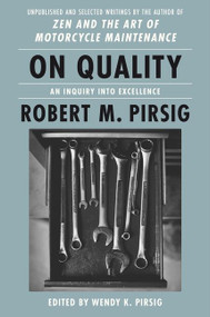 On Quality (An Inquiry into Excellence: Unpublished and Selected Writings) by Robert M. Pirsig, Wendy K. Pirsig, 9780063084643
