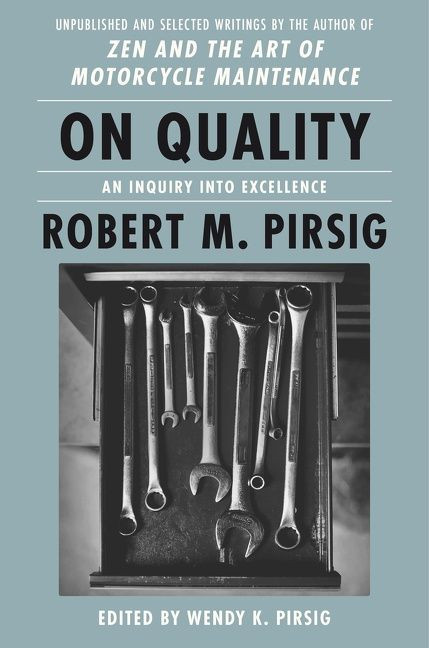 On Quality (An Inquiry into Excellence: Unpublished and Selected Writings) by Robert M. Pirsig, Wendy K. Pirsig, 9780063084643