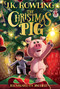 The Christmas Pig by J. K. Rowling, Jim Field, 9781338790238