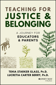 Teaching for Justice and Belonging (A Journey for Educators and Parents) by Tehia Starker Glass, Lucretia Carter Berry, 9781119834328