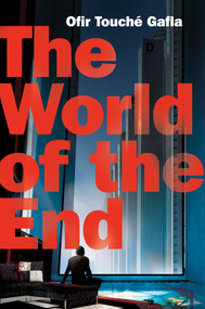The World of the End by Ofir Touché Gafla, 9780765333575