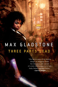Three Parts Dead by Max Gladstone, 9780765333117