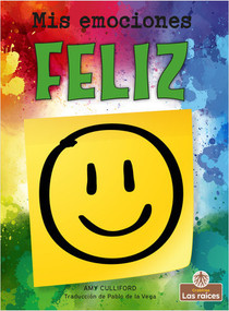 Feliz (Happy) by Amy Culliford, Pablo de la Vega, Gilda Kupferman, 9781427140012