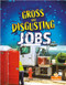 Gross and Disgusting Jobs by Julie K. Lundgren, Jim Earley, 9781427154484