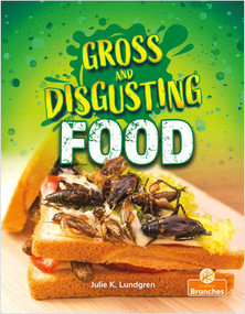 Gross and Disgusting Food - 9781427154538 by Julie K. Lundgren, Jim Earley, 9781427154538