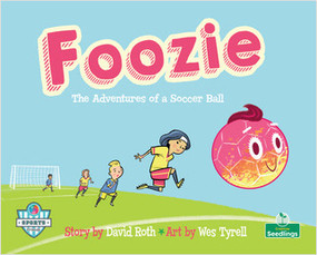 Foozie: The Adventures of a Soccer Ball (The Adventures of a Soccer Ball) by David Roth, Wes Tyrell, 9781427157447