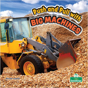 Push and Pull with Big Machines by Nicola Lopetz, Amy Culliford, 9781427159458