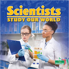 Scientists Study Our World by Harold Morris, Amy Culliford, 9781427159489