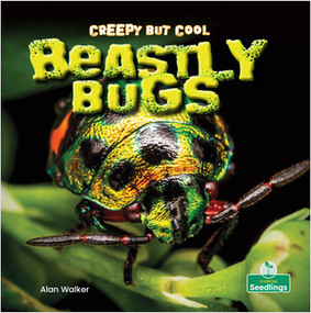 Creepy But Cool Beastly Bugs by Alan Walker, Amy Culliford, 9781427161611
