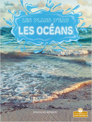 Les océans (Oceans) by Douglas Bender, Annie Evearts, Claire Savard, 9781039603899
