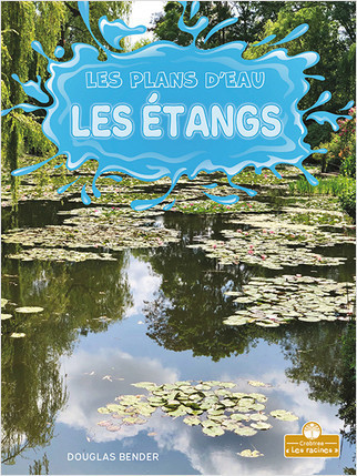 Les étangs (Ponds) by Douglas Bender, Annie Evearts, Claire Savard, 9781039603905