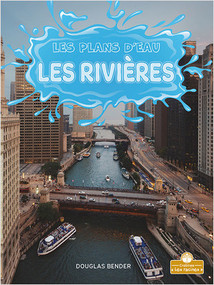 Les rivières (Rivers) by Douglas Bender, Annie Evearts, Claire Savard, 9781039603912