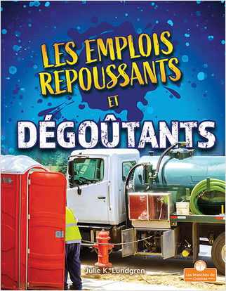 Les emplois repoussants et dégoûtants (Gross and Disgusting Jobs) by Julie K. Lundgren, Annie Evearts, 9781039603172