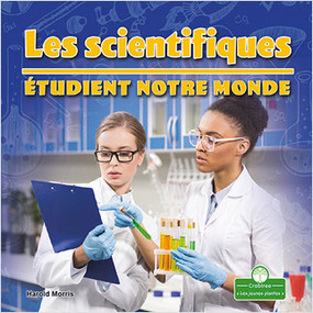Les scientifiques étudient notre monde (Scientists Study Our World) by Harold Morris, Annie Evearts, 9781039608894