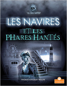 Les navires et les phares hantés (Haunted Ships and Lighthouses) by Thomas Kingsley Troupe, Annie Evearts, 9781039603745