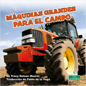 Máquinas grandes para el campo (Big Farm Machines) - 9781039618008 by Tracy Nelson Maurer, Pablo de la Vega, Gilda Kupferman, 9781039618008