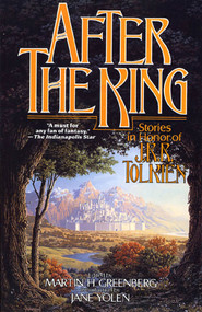After the King (Stories In Honor of J.R.R. Tolkien) by Martin H. Greenberg, Jane Yolen, 9780765302076