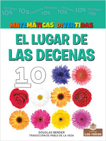 El lugar de las decenas (The Tens Place) by Douglas Bender, Pablo de la Vega, Gilda Kupferman, 9781039614703