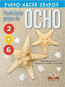 Puedo hacer grupos de ocho (I Can Make Eight) by Christina Earley, Pablo de la Vega, Gilda Kupferman, 9781039615021