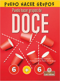 Puedo hacer grupos de doce (I Can Make Twelve) - 9781039615106 by Christina Earley, Pablo de la Vega, Gilda Kupferman, 9781039615106
