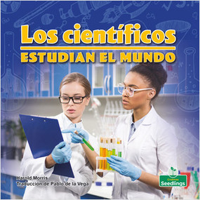 Los científicos estudian el mundo (Scientists Study Our World) - 9781039619715 by Harold Morris, Pablo de la Vega, Gilda Kupferman, 9781039619715