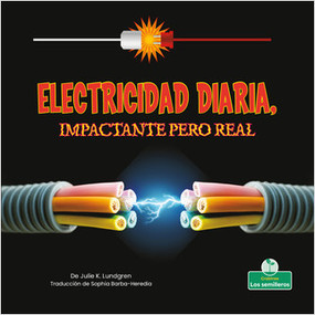 Electricidad diaria, impactante pero real (Everyday Electricity, Shocking But True) by Julie K. Lundgren, Sophia Barba-Heredia, Gilda Kupferman, 9781039620711