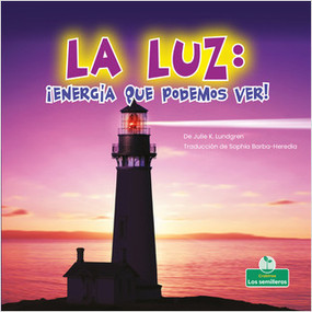 La luz: ¡energía que podemos ver! (Light: Energy We Can See!) (¡energía que podemos ver!) by Julie K. Lundgren, Sophia Barba-Heredia, Gilda Kupferman, 9781039620735