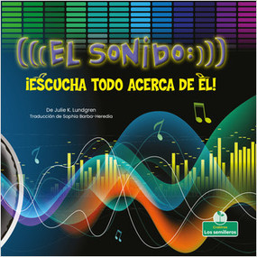 El sonido: ¡escucha todo acerca de él! (Sound: Hear All About It!) (¡escucha todo acerca de él!) - 9781039620834 by Julie K. Lundgren, Sophia Barba-Heredia, Gilda Kupferman, 9781039620834