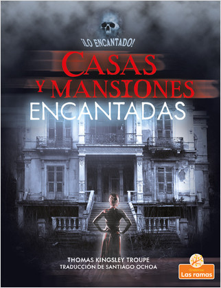 Casas y mansiones encantadas (Haunted Houses and Mansions) by Thomas Kingsley Troupe, Santiago Ochoa, Gilda Kupferman, 9781039613966
