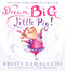 Dream Big, Little Pig! - 9781728252599 by Kristi Yamaguchi, Tim Bowers, 9781728252599