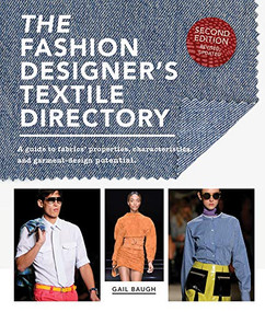 The Fashion Designer's Textile Directory (A Guide to Fabrics' Properties, Characteristics, and Garment-Design Potential) by Gail Baugh, 9781438011554