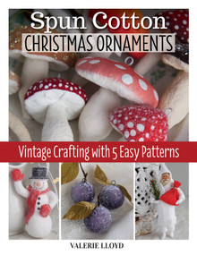 Spun Cotton Christmas Ornaments (Vintage Crafting with 5 Easy Patterns) by Valerie Lloyd, 9781497102071