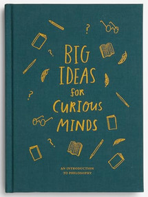 Big Ideas for Curious Minds (An Introduction to Philosophy) by The School of Life, Alain de Botton, Anna Doherty, 9781999747145