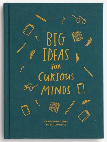 Big Ideas for Curious Minds (An Introduction to Philosophy) by The School of Life, Alain de Botton, Anna Doherty, 9781999747145