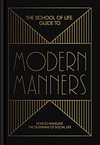 The School of Life Guide to Modern Manners (How to navigate the dilemmas of social life) by The School of Life, Alain de Botton, 9781912891146