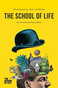 The School of Life: An Emotional Education (An Emotional Education) by Alain de Botton, The School of Life, 9781912891450