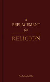 A Replacement for Religion by The School of Life, Alain de Botton, 9781912891030