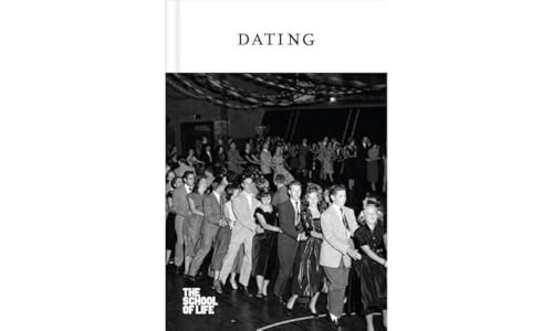 Dating by The School of Life, Alain de Botton, 9781912891047