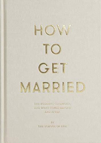 How to Get Married by The School of Life, Alain de Botton, 9781999747114