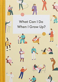 What Can I Do When I Grow Up? (A young person's guide to careers, money - and the future) by The School of Life, Alain de Botton, Tyla Mason, 9781912891207