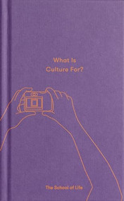 What Is Culture For? by The School of Life, Alain de Botton, 9780995753532
