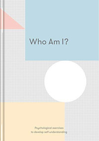 Who Am I? (Psychological Exercises to Develop Self-understanding) by The School of Life, Alain de Botton, 9781912891085