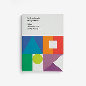 The Emotionally Intelligent Office (20 Key Emotional Skills for the Workplace) by The School of Life, Alain de Botton, 9780995753587