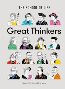 Great Thinkers (Simple tools from sixty great thinkers to improve your life today.) by The School of Life, Alain de Botton, Stuart Patience, 9780993538704
