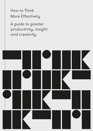 How to Think More Effectively (A guide to greater productivity, insight and creativity) by The School of Life, Alain de Botton, 9781912891139