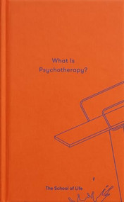 What Is Psychotherapy? by The School of Life, Alain de Botton, 9781999747176