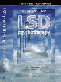 LSD Psychotherapy (4th Edition) (The Healing Potential of Psychedelic Medicine) by Stanislav Grof, Albert Hoffman, 9780979862205