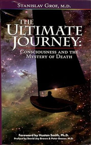 The Ultimate Journey  (2nd Edition) (Consciousness and the Mystery of Death) by Stanislav Grof, David Jay Brown, 9780966001990